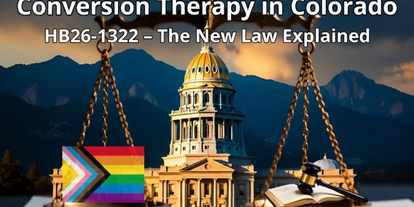 Home Main 3 Conversion Therapy in Colorado under new HB26-1322 law